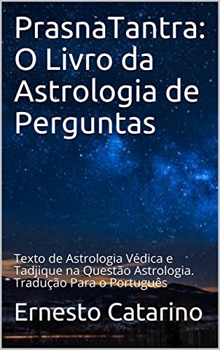 PrasnaTantra: O Livro da Astrologia de Perguntas: Texto de Astrologia Védica e Tadjique na Questão A