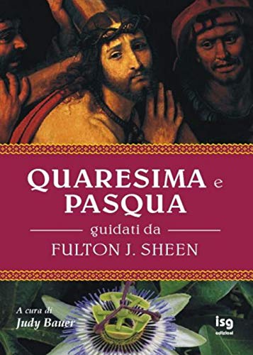 Quaresima E Pasqua. Guidati Da Fulton J. Sheen