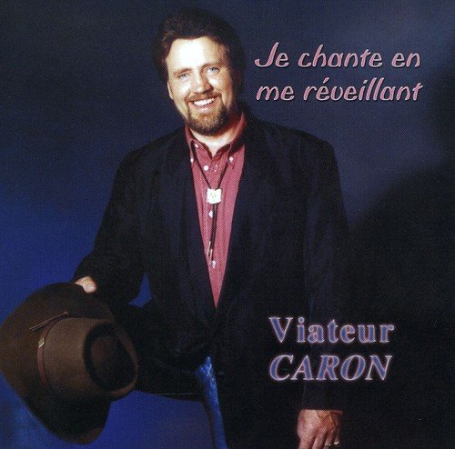 Je Chante en Me Reveillant [Audio CD] Viateur Caron