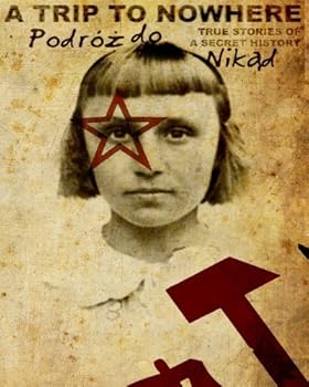 A Trip to Nowhere: True Stories of a Secret History