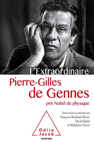 L'Extraordinaire Pierre-Gilles de Gennes: Prix Nobel de physique