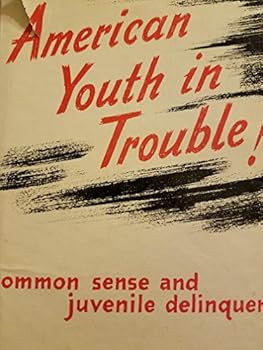 Hardcover American youth in trouble;: Common sense and juvenile delinquency Book