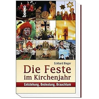 Die Feste im Kirchenjahr: Entstehung, Bedeutung, Brauchtum : Bieger ...