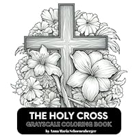 THE HOLY CROSS Grayscale Coloring Book B0C6BT19MR Book Cover