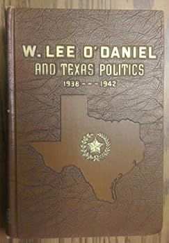 Hardcover W. Lee O'Daniel and Texas Politics, 1938-1942 Book