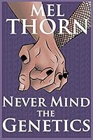 Never Mind the Genetics 0692234381 Book Cover