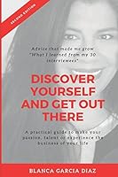 DISCOVER YOURSELF AND GET OUT THERE: To make your passion, talent or experience the business of your life 1976950716 Book Cover