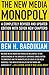 The New Media Monopoly: A Completely Revised and Updated Edition With Seven New Chapters