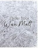  The Wax Melt Order Book: Wax lady Orders Record Up To 200 Small Business book Retail Store Or Online Sales ,Purchase Order Form for Home Based ... for Women Mum Mom Mother Wife Sister Grandma