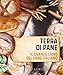 Terra Di Pane. Il Grande Libro Del Pane Italiano - 3
