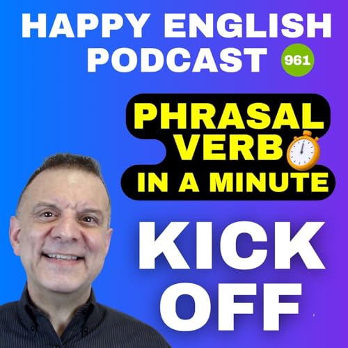 961 - Kick Off - Phrasal Verbs in a Minute | Happy English