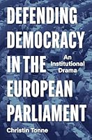 Defending Democracy in the European Parliament: An Institutional Drama 0691286191 Book Cover