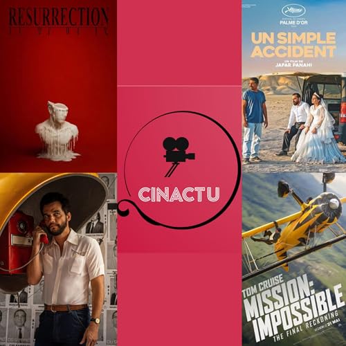 CinActu #41: Les Films de Cannes (Mission Impossible, Ressurection, Un Simple Accident, Sentimental Value, L’Agent Secret, Sound of Falling…)