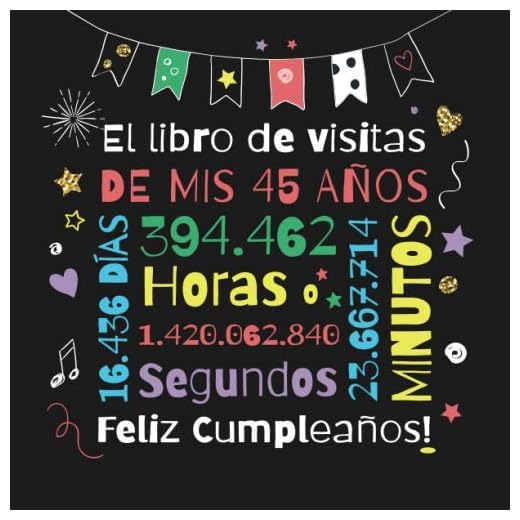 El libro de visitas de mis 45 años: Decoración para el 45 cumpleaños – Regalos originales para hombre y mujer - 45 años - Libro de firmas para felicitaciones y fotos de los invitados