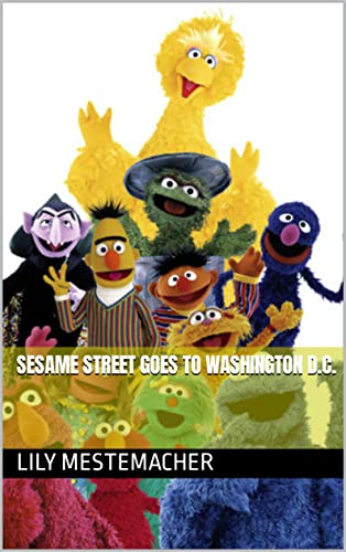 Sesame Street Goes to Washington D.C.