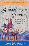 School As a Journey: The Eight-Year Odyssey of a Waldorf Teacher and His Class (English Edition) - Torin M. Finser Mitwirkende: Joan Almon 