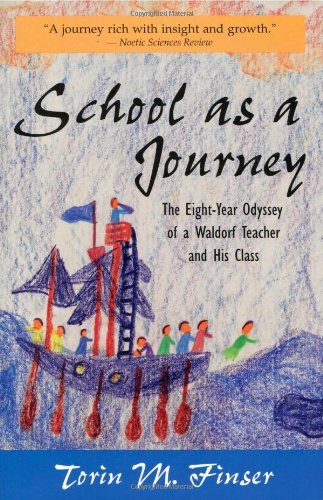 School As a Journey: The Eight-Year Odyssey of a Waldorf Teacher and His Class