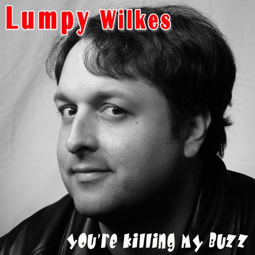 You're Killing My Buzz [Explicit] Lumpy Wilkes Digital Music
