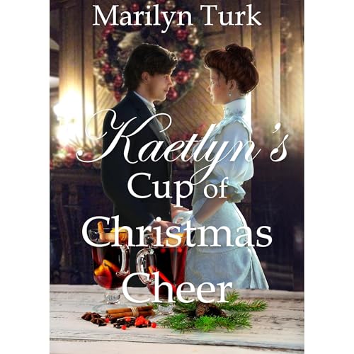 Kaetlyn's Cup of Christmas Cheer Audiobook By Marilyn Turk cover art
