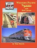 Western Pacific Trackside with Bob Larson