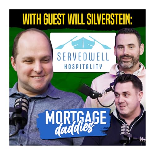Servedwell Hospitality: 127 Years of Family Business Done Right (Will Silverstein) | Mortgage Daddies