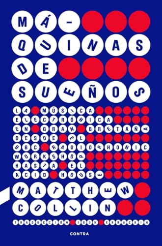 Máquinas de sueños: La música electrónica en Gran Bretaña desde