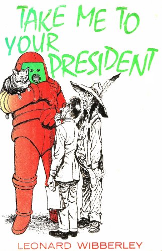 Leonard Wibberley's Take Me to Your President B00CSB58R4 Book Cover