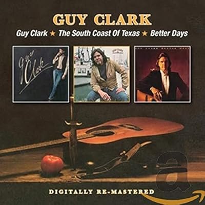Guy Clark / The South Coast Of Texas / Better Days