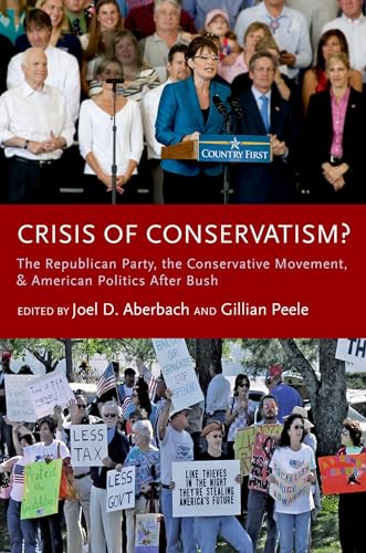 Crisis of Conservatism?: The Republican Party, the Conservative Movement, and American Politics After Bush