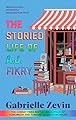 The Storied Life of A.J. Fikry: by the Sunday Times bestselling author of Tomorrow, and Tomorrow, and Tomorrow (English Edition)