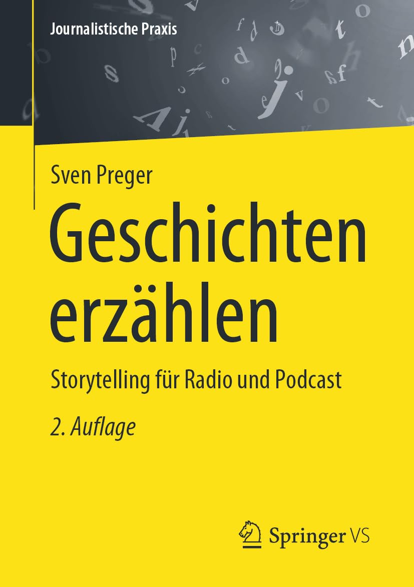 Geschichten erzählen: Storytelling für Radio und Podcast (Journalistische Praxis)