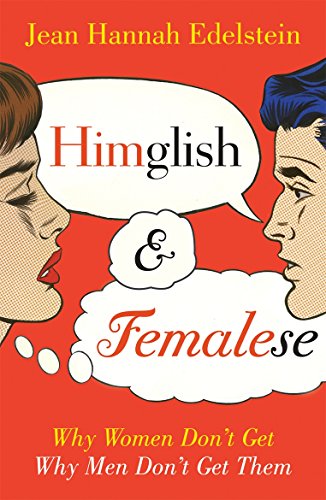 Himglish And Femalese: Why Women Don'T Get Why Men Don'T Get Them