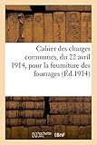  Cahier des charges communes, du 22 avril 1914, pour la fourniture des fourrages dans les brigades