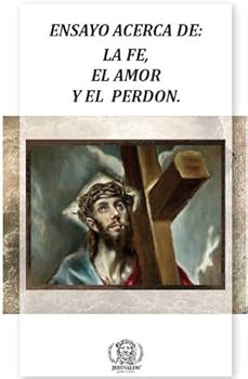 Paperback Ensayo Acerca De: La Fe, El Amor, Y El Perdón [Spanish] Book