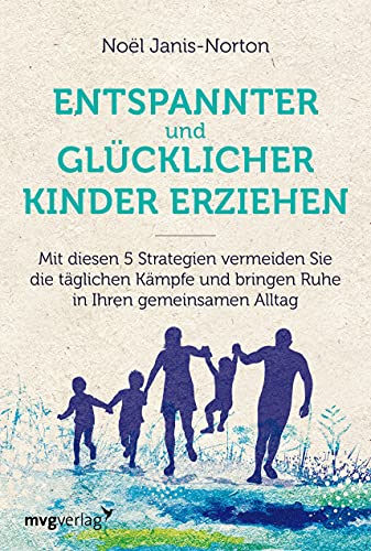 Glücklich und entspannt Kinder erziehen: Mit diesen 5 Strategien vermeiden