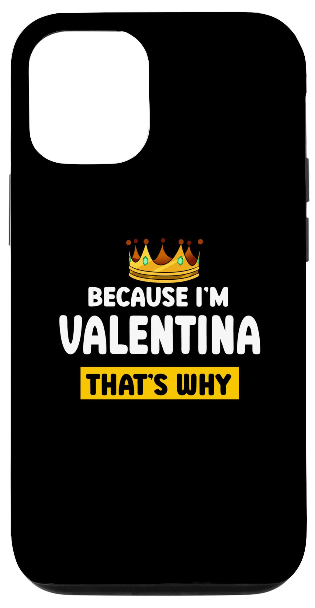 Amazon.com: iPhone 1212 Pro Because Im Valentina Thats Why Funny Name  Humor Nickname Case : Cell Phones & Accessories