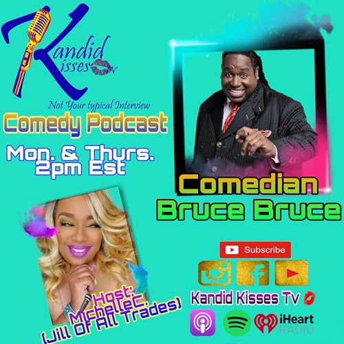 Kandid Kisses Tv Comedy Podcast with Comedian Bruce Bruce