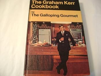 Hardcover THE GRAHAM KERR COOKBOOK BY THE GALLOPING GOURMET Book