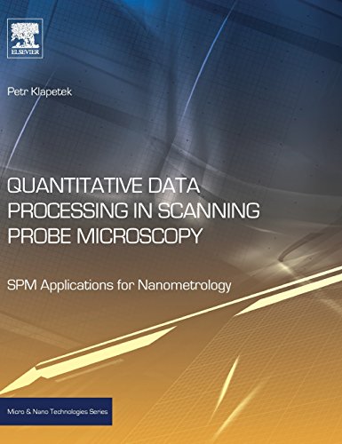 Quantitative Data Processing in Scanning Probe Microscopy: SPM Applications for Nanometrology (Micro & Nano Technologies) view 2