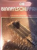 binnenschifffahrt rhein  Die Binnenschiffahrt. Fliessende Strassen - Lebendige Ströme