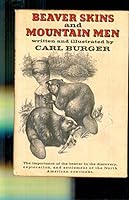Beaver skins and mountain men;: The importance of the beaver in the discovery, exploration, and settlement of the North American continent B0006BVLYC Book Cover
