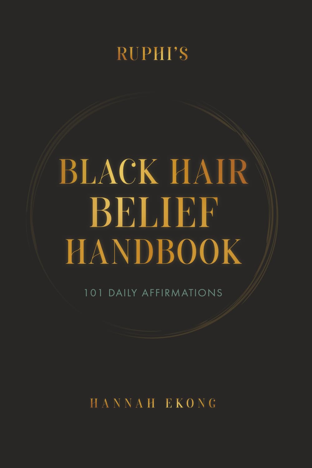 Ruphi’s Black Hair Belief Handbook: 101 Daily Affirmations