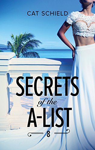 Secrets of the A-List 8 (By: Cat Schield)