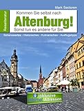  Kommen Sie selbst nach Altenburg!: Sonst tun es andere für Sie.