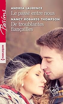 Le passé entre nous - De troublantes fiançailles (Passions) (French Edition)