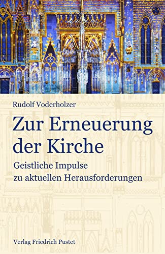 Zur Erneuerung der Kirche: Geistliche Impulse zu aktuellen Herausforderungen