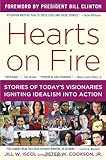 Hearts on Fire: Stories of Today's Visionaries Igniting Idealism into Action