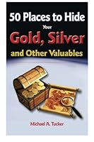 50 Places to hide Gold, Silver, and Other Valuables 1479288675 Book Cover