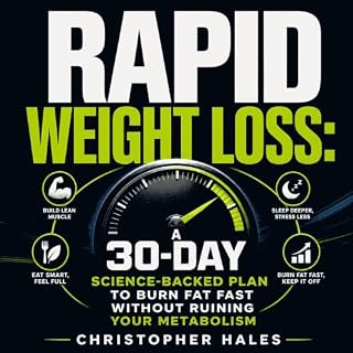 Rapid Weight Loss: A 30-Day Science-Backed Plan to Burn Fat Fast Without Ruining Your Metabolism cover art