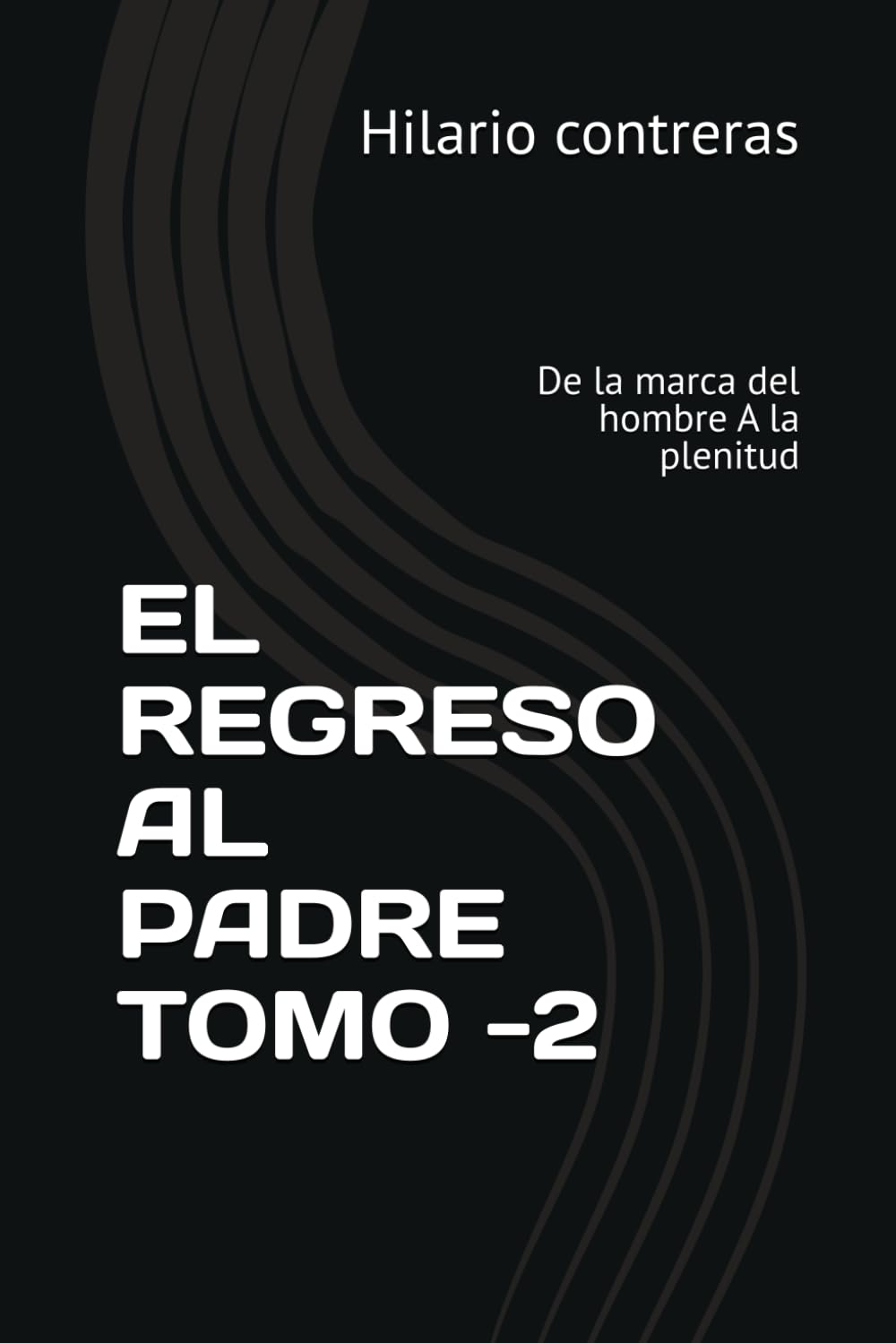 EL REGRESO AL PADRE TOMO -2: De la marca del hombre A la plenitud